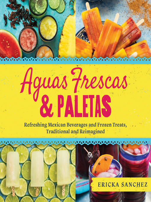 Title details for Aguas Frescas & Paletas by Ericka Sanchez - Available